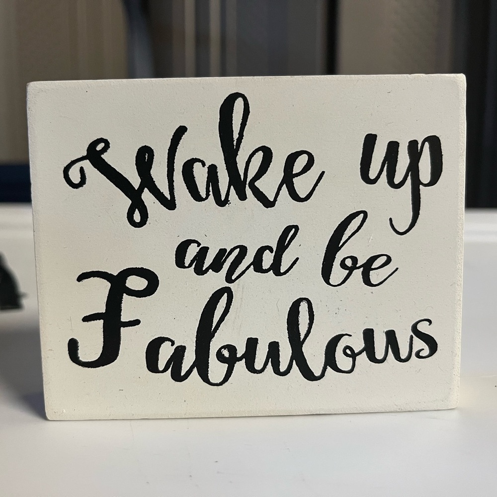 small “wake up and be fabulous” sign 3” by 4”